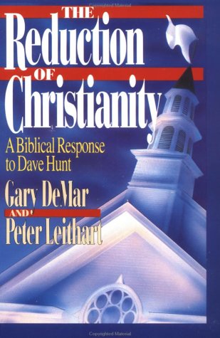 The Reduction of Christianity: Dave Hunt's Theology of Cultural Surrender (9780930462635) by Demar, Gary; Leithart, Peter