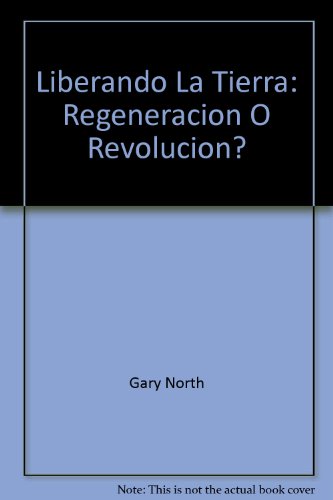 Stock image for Liberando La Tierra: Regeneracion O Revolucion? for sale by ThriftBooks-Dallas