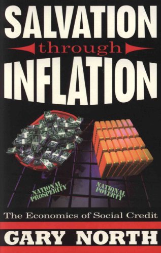 Salvation Through Inflation: The Economics of Social Credit (9780930464646) by North, Gary