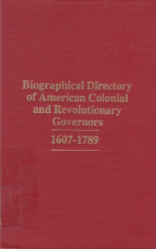 Stock image for Biographical Directory of American Colonial and Revolutionary Governors, 1607-1789 for sale by ThriftBooks-Atlanta