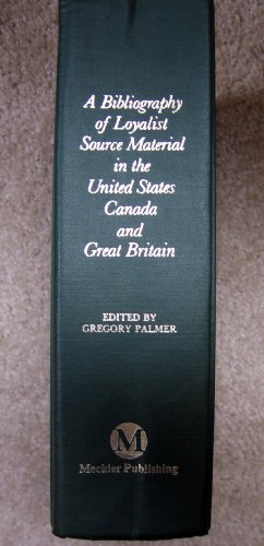 9780930466268: Bibliography of Loyalist Source Material in Archives in the United States, Canada and Great Britain