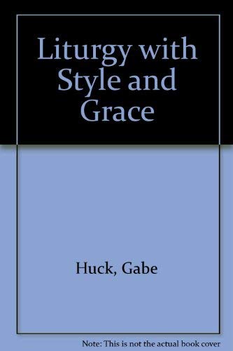 Stock image for LITURGY WITH STYLE AND GRACE a Basic Manual for Planners and ministers for sale by Redux Books