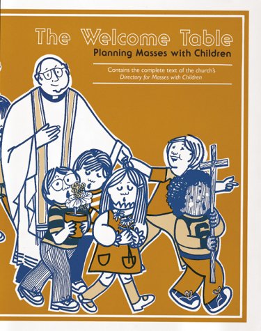 Imagen de archivo de The Welcome Table : Planning Masses with Children a la venta por Better World Books