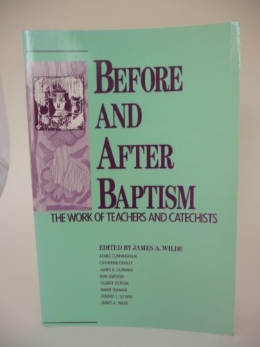 Imagen de archivo de Before and after baptism: the work of teachers and catechists a la venta por Rosemary Pugh Books