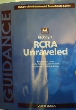 Imagen de archivo de McCoy's RCRA Unraveled : Untying the Knots in the Resource Conservation and Recovery Act Regulations a la venta por HPB-Red