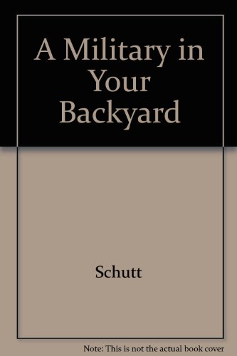 Stock image for The Military in Your Backyard : How to Determine the Impact of Military Spending in Your Community for sale by Better World Books