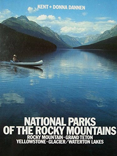 Stock image for National Parks of the Rocky Mountains : Rocky Mountain, Grand Teton, Yellowstone, Glacier-Waterton Lakes for sale by Better World Books