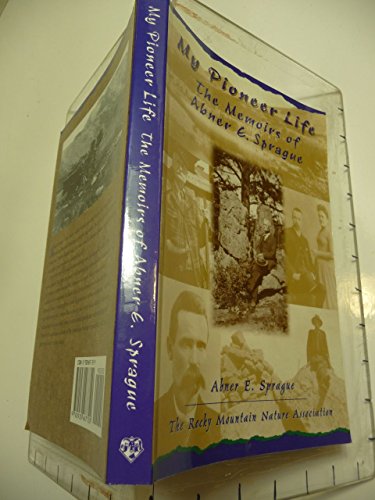 Stock image for My Pioneer Life: The Memoirs of Abner E. Sprague for sale by ThriftBooks-Atlanta