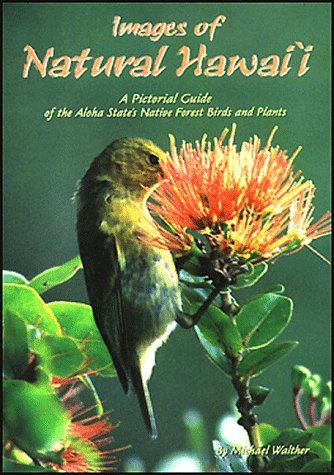 9780930492380: Images of Natural Hawaii: A Pictorial Guide of Aloha State's Native Forest Birds and Plants
