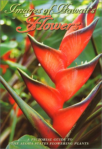 Stock image for Images of Hawaii's Flowers: A Pictorial Guide to the Aloha State's Flowering Plants for sale by Wonder Book