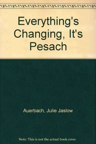 9780930494537: Everything's Changing, It's Pesach
