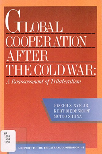 Beispielbild fr Global Cooperation After the Cold War: A Reassessment of Trilateralism : A Task Force Report to the Trilateral Commission (Triangle Papers) zum Verkauf von Kennys Bookstore