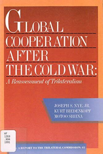 Imagen de archivo de Global Cooperation After the Cold War: A Reassessment of Trilateralism : A Task Force Report to the Trilateral Commission (Triangle Papers) a la venta por Kennys Bookstore