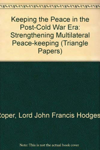 Imagen de archivo de Keeping the Peace in the Post-Cold War Era: Strengthening Multilateral Peace-keeping: 0043 (Triangle Papers) a la venta por WorldofBooks