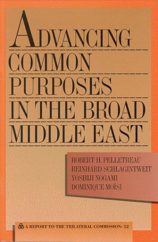 Advancing Common Purposes in the Broad Middle East (9780930503772) by Pelletreau, Robert; Schlagintweit, Reinhard; Moisi, Dominique; Pelletreau, Robert H.; Nogami, Yoshiji