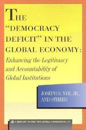 Beispielbild fr The "Democracy Deficit" in the Global Economy: Enhancing the Legitimacy and Accountability of Global Institutions (Triangle Papers) zum Verkauf von Wonder Book
