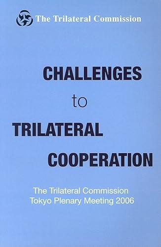 Stock image for Challenges to Trilateral Cooperation: The Trilateral Commission Tokyo Plenary Meeting 2006 for sale by Bestsellersuk