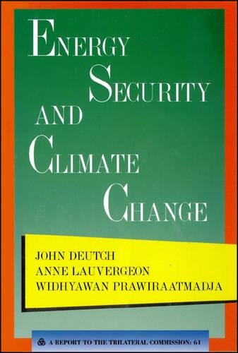 Energy Security and Climate Change (Triangle Papers) (9780930503901) by Deutch, John; Lauvergeon, Anne; Prawiraatmadja, Widhyawan