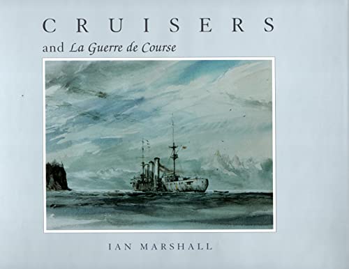 Beispielbild fr Cruisers & La Guerre De Course zum Verkauf von Kennys Bookshop and Art Galleries Ltd.