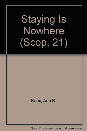 Stock image for Staying Is Nowhere (Scop, 21) for sale by Wonder Book