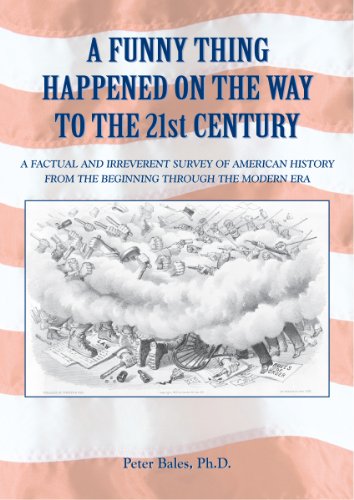 9780930545338: A FUNNY THING HAPPENED ON THE WAY TO THE 21ST CENTURY: A factual and irreverent survey of American History from the beginning through the modern era