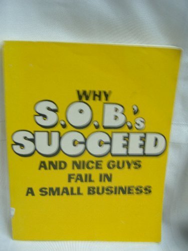 Beispielbild fr Why S. O. B's Succeed and Nice Guys Fail in a Small Business zum Verkauf von Better World Books