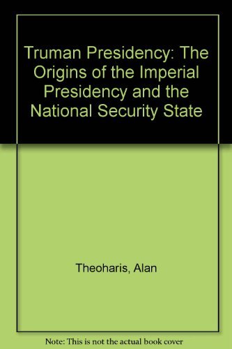 Stock image for Truman Presidency: The Origins of the Imperial Presidency and the National Security State for sale by HPB-Red