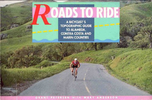 Stock image for Roads to Ride : A Bicyclist's Topographic Guide to Alameda, Contra Costa, and Marin Counties for sale by Better World Books: West