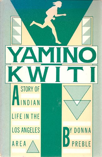 Stock image for Yamino-Kwiti: A Story of Indian Life in the Los Angeles Area for sale by Books of the Smoky Mountains