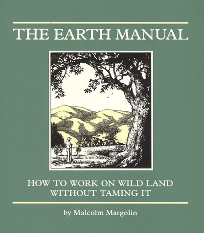 Beispielbild fr Earth Manual: How to Work on Wild Land Without Taming It zum Verkauf von Wonder Book