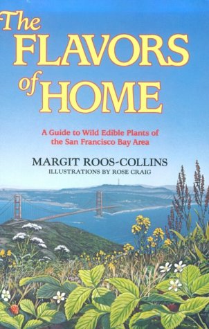 Stock image for The Flavors of Home: A Guide to Wild Edible Plants of the San Francisco Bay Area for sale by thebookforest.com