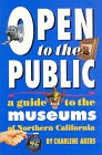 Beispielbild fr Open to the Public: A Guide to the Museums of Northern California zum Verkauf von Books From California