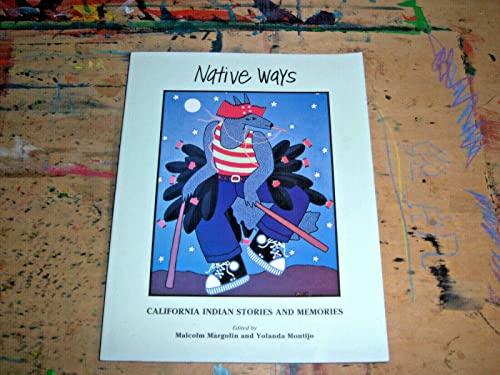 Stock image for Native Ways: California Indian Stories and Memories for sale by SecondSale