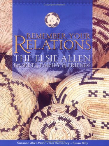 Stock image for Remember Your Relations: The Elsie Allen Baskets, Family & Friends for sale by Montclair Book Center