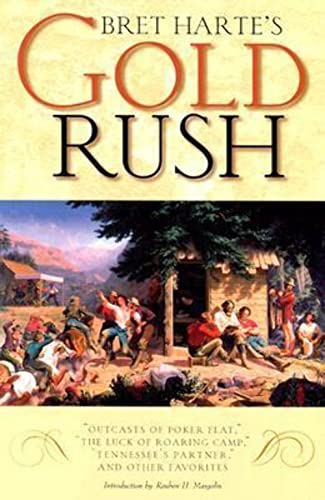 Beispielbild fr Bret Harte's Gold Rush: "Outcasts of Poker Flat," "The Luck of Roaring Camp," "Tennessee's Partner," and Other Favorites zum Verkauf von SecondSale