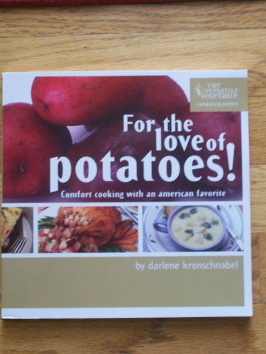 Beispielbild fr For the Love of Potatoes!: Comfort Cooking with an American Favorite (Versatile Vegetable Cookbook) zum Verkauf von Wonder Book
