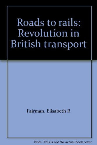 Beispielbild fr Roads to Rails: Revolution in British Transport. zum Verkauf von N. Fagin Books