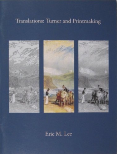 Translations: Turner and Printmaking (9780930606718) by Lee, Eric McCauley; Turner, J. M. W.; Yale Center For British Art