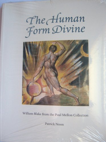 9780930606817: THE HUMAN FORM DIVINE William Blake from the Paul Mellon Collection