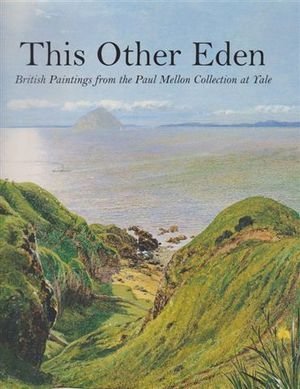 Stock image for This Other Eden; British Paintings from the Paul Mellon Collection at Yale for sale by Syber's Books