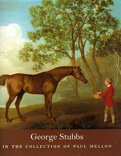 

George Stubbs in the Collection of Paul Mellon: A Memorial Exhibition