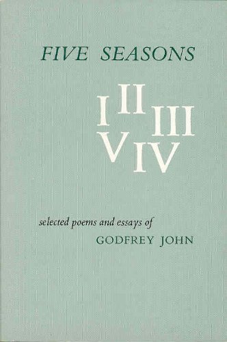 Stock image for Five Seasons: Selected Poems and Essays of Godfrey John for sale by mountain