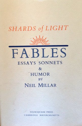 Shards of Light: Fables, Essays, Sonnets & Humor. Shards of Light: Fables, Essays, Sonnets Humor