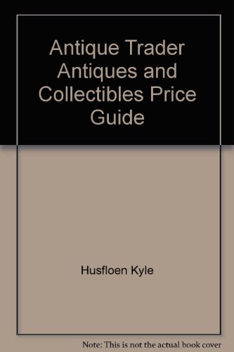 Imagen de archivo de Antique Trader Antiques and Collectibles Price Guide a la venta por The Maryland Book Bank