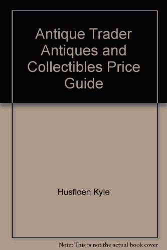 Imagen de archivo de Antique Trader Antiques and Collectibles Price Guide a la venta por HPB-Ruby