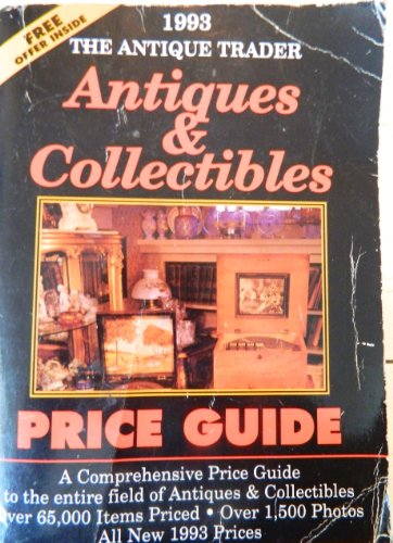 Stock image for The Antique Trader Antiques and Collectibles Price Guide - 1993 Annual Edition for sale by Persephone's Books
