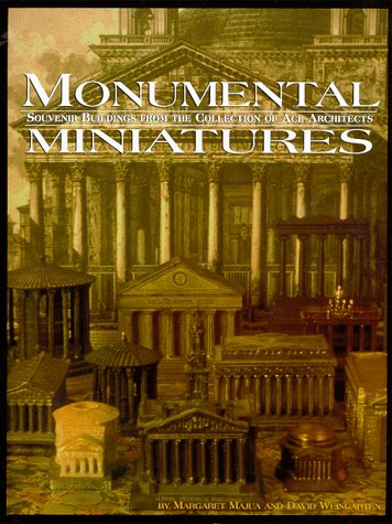 Beispielbild fr Monumental Minatures : Souvenir Buildings from the Collection of Ace Architects zum Verkauf von Better World Books