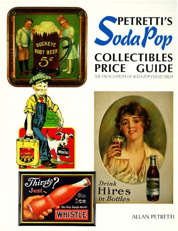 9780930625252: Petretti's Soda-Pop Collectibles Price Guide: The Encyclopedia of Soda-Pop Collectibles