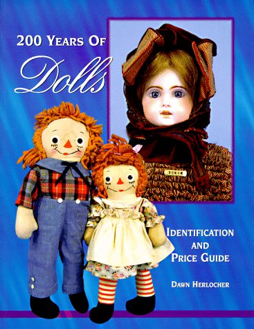 Beispielbild fr 200 Years of Dolls: Identification and Price Guide zum Verkauf von ThriftBooks-Atlanta