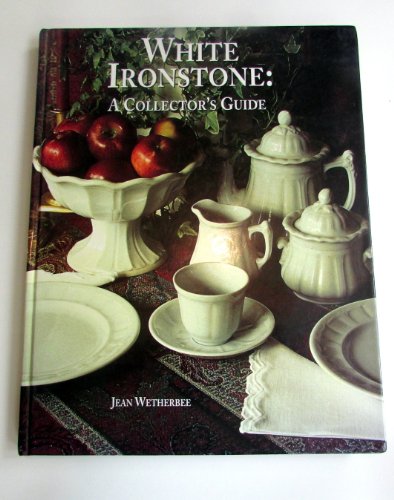 Stock image for White Ironstone: A Collector's Guide for sale by SecondSale